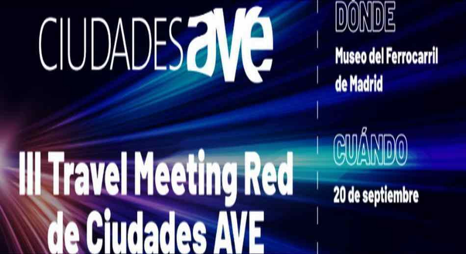 Madrid acoge el III Travel Meeting Red de Ciudades AVE 