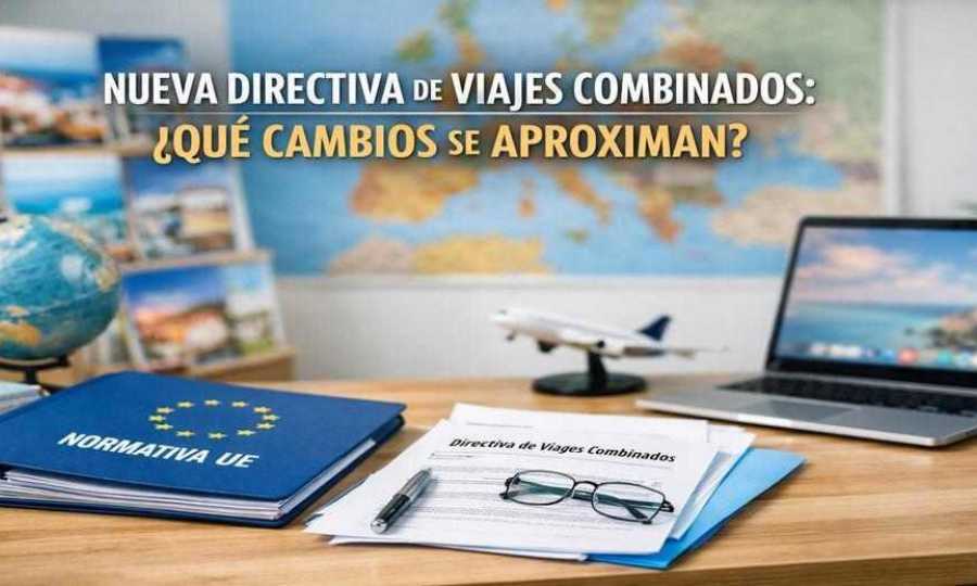 Nueva directiva de viajes combinados: una reforma necesaria que divide al sector