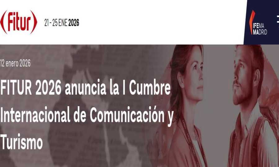 FITUR 2026 anuncia la I Cumbre Internacional de Comunicación y Turismo