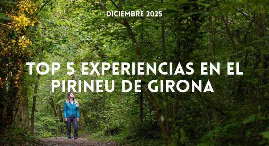Top 5 Experiencias en el Pirineo de Girona